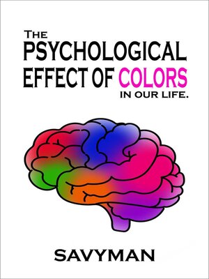 cover image of The Psychological Effect of Colors In Our Life